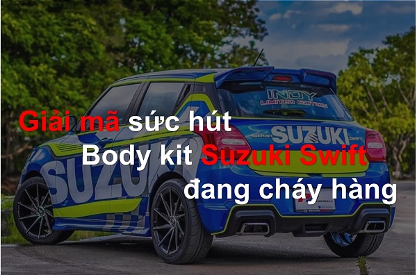 Giải mã sức hút Body kit Suzuki Swift đang cháy hàng
